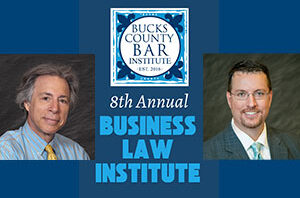 Mike Torchia and Jeff DiAmico will be presenting at the Bucks County Business Law Institute